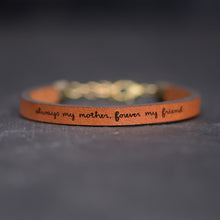 Load image into Gallery viewer, always my mother, forever my friend  Engraved Leather Bracelet