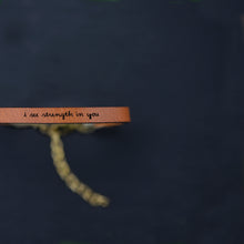 Load image into Gallery viewer, I see strength in you Leather Bracelet