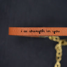 Load image into Gallery viewer, I see strength in you Leather Bracelet