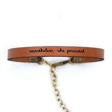Load image into Gallery viewer, nevertheless she persisted  Engraved Leather Bracelet