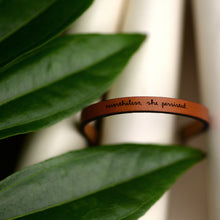 Load image into Gallery viewer, nevertheless she persisted  Engraved Leather Bracelet