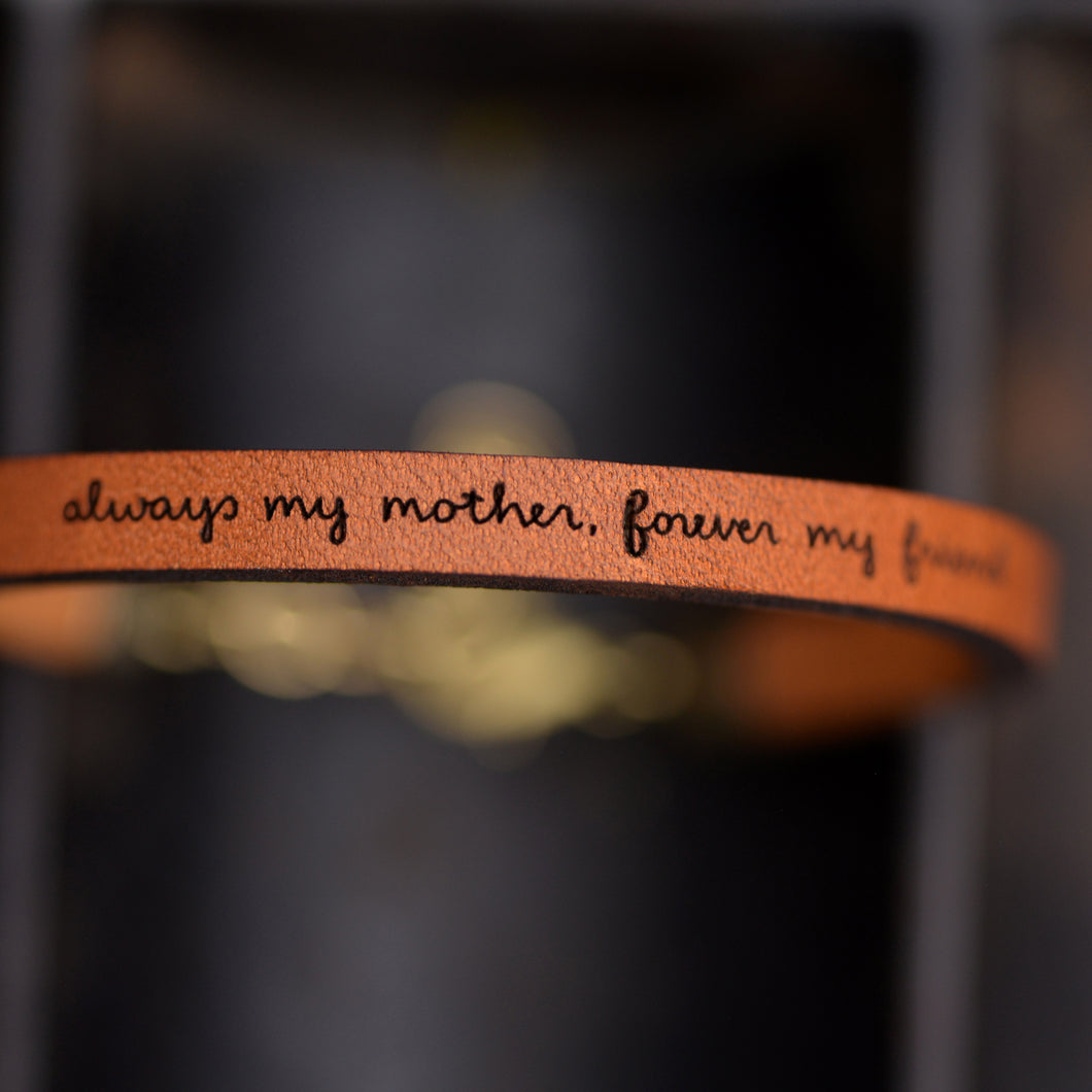 always my mother, forever my friend Engraved Leather Bracelet